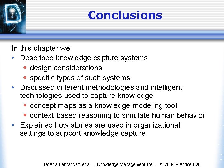 Conclusions In this chapter we: • Described knowledge capture systems w design considerations w