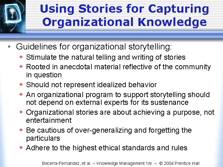Using Stories for Capturing Organizational Knowledge • Guidelines for organizational storytelling: w Stimulate the