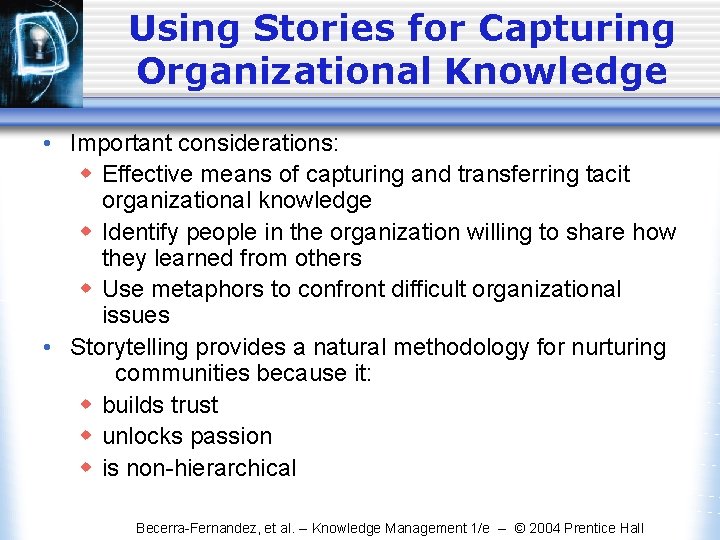 Using Stories for Capturing Organizational Knowledge • Important considerations: w Effective means of capturing