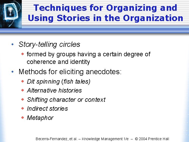 Techniques for Organizing and Using Stories in the Organization • Story-telling circles w formed