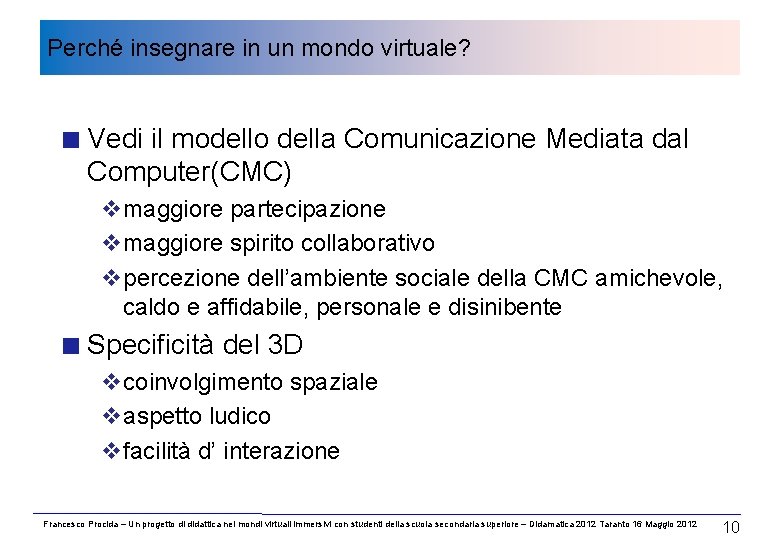 Perché insegnare in un mondo virtuale? Vedi il modello della Comunicazione Mediata dal Computer(CMC)