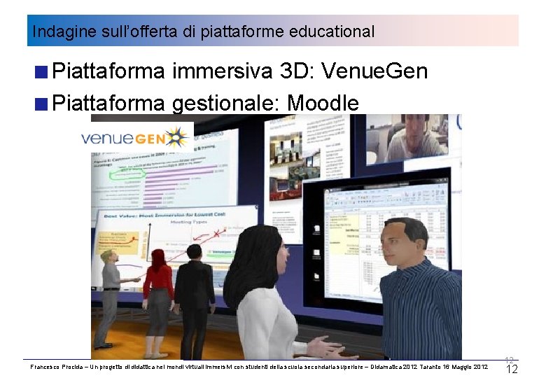 Indagine sull’offerta di piattaforme educational Piattaforma immersiva 3 D: Venue. Gen Piattaforma gestionale: Moodle