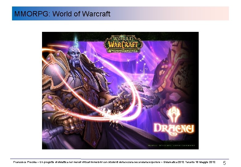 MMORPG: World of Warcraft Francesco Procida – Un progetto di didattica nei mondi virtuali