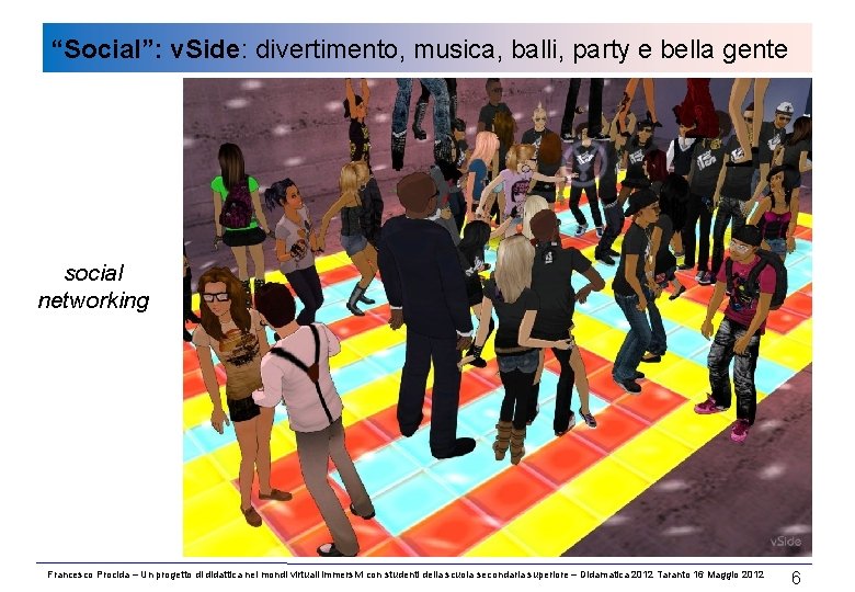 “Social”: v. Side: divertimento, musica, balli, party e bella gente social networking Francesco Procida