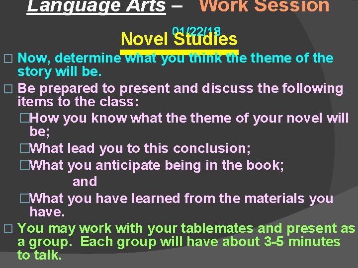 Language Arts – Work Session 01/22/18 Novel Studies Now, determine what you think theme