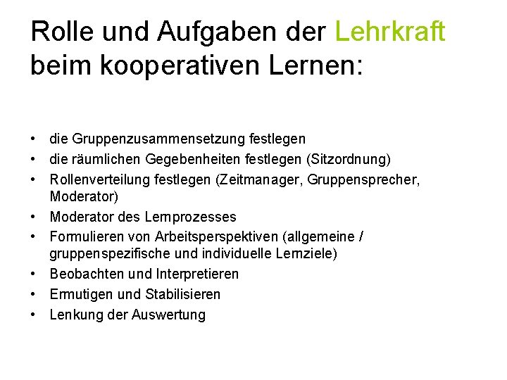 Rolle und Aufgaben der Lehrkraft beim kooperativen Lernen: • die Gruppenzusammensetzung festlegen • die