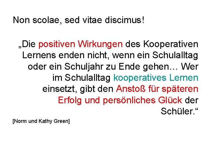 Non scolae, sed vitae discimus! „Die positiven Wirkungen des Kooperativen Lernens enden nicht, wenn