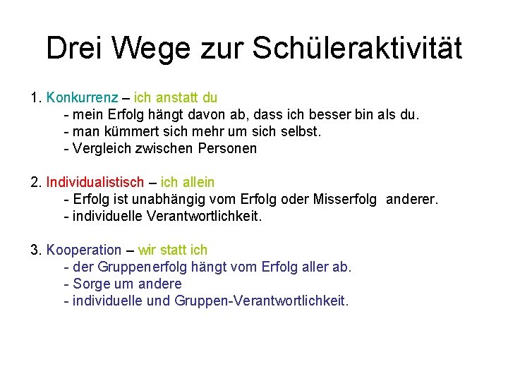 Drei Wege zur Schüleraktivität 1. Konkurrenz – ich anstatt du - mein Erfolg hängt