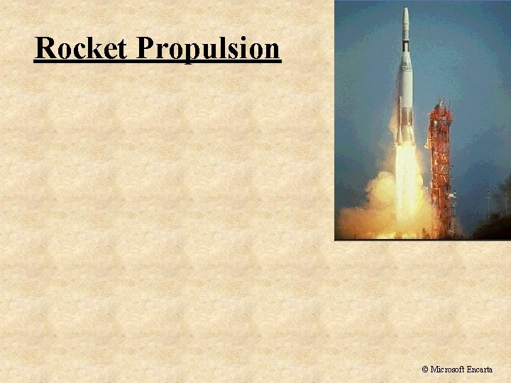 Rocket Propulsion © Microsoft Encarta 