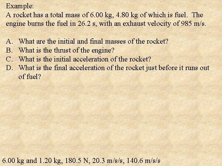 Example: A rocket has a total mass of 6. 00 kg, 4. 80 kg