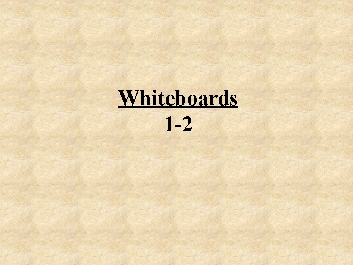 Whiteboards 1 -2 