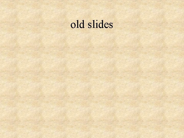 old slides 