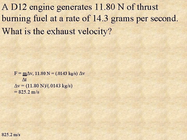 A D 12 engine generates 11. 80 N of thrust burning fuel at a