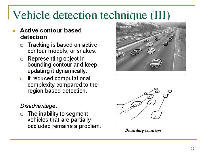 Vehicle detection technique (III) n Active contour based detection q Tracking is based on