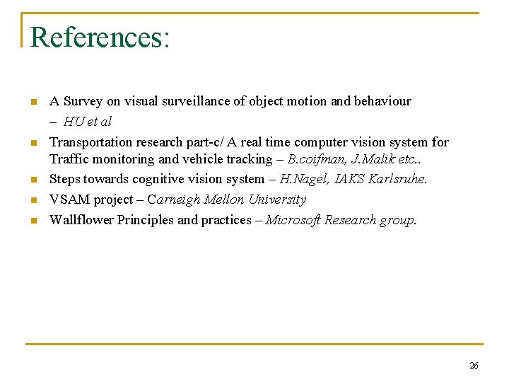 References: n n n A Survey on visual surveillance of object motion and behaviour