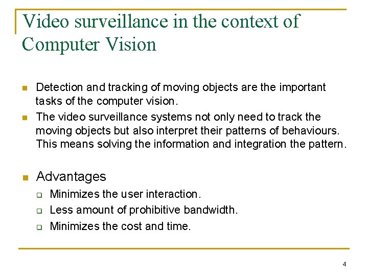 Video surveillance in the context of Computer Vision n Detection and tracking of moving