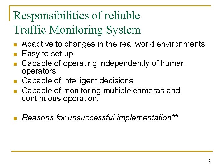 Responsibilities of reliable Traffic Monitoring System n n n Adaptive to changes in the