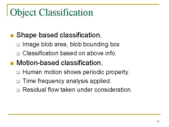 Object Classification n Shape based classification. q q n Image blob area, blob bounding