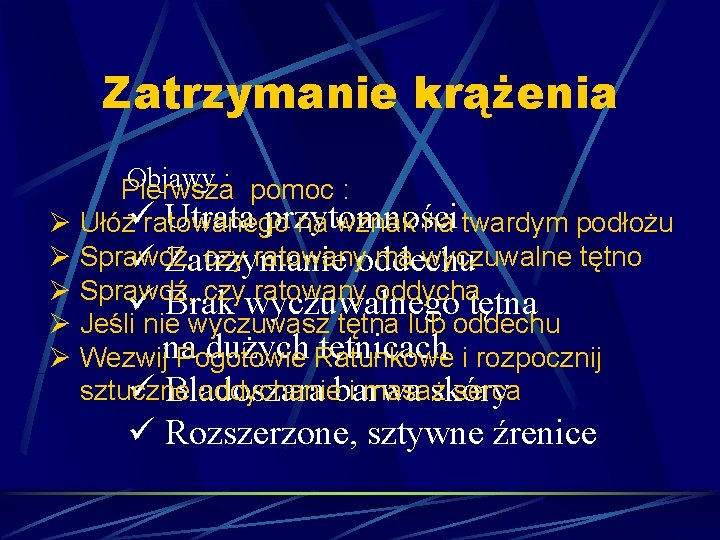 Zatrzymanie krążenia Objawy : pomoc : Pierwsza Utrata przytomności Ø Ułóżüratowanego na wznak na