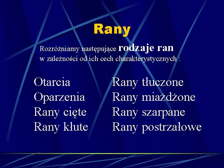 Rany Rozróżniamy następujące rodzaje ran w zależności od ich cech charakterystycznych : Otarcia Oparzenia