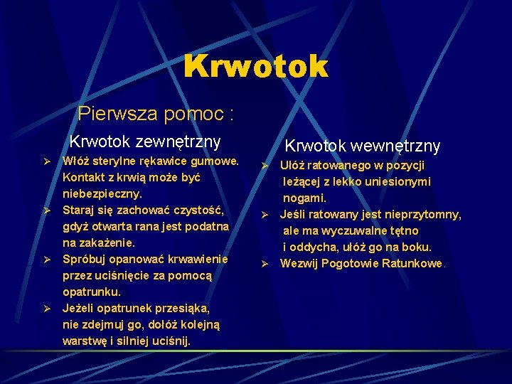 Krwotok Pierwsza pomoc : Krwotok zewnętrzny Włóż sterylne rękawice gumowe. Kontakt z krwią może