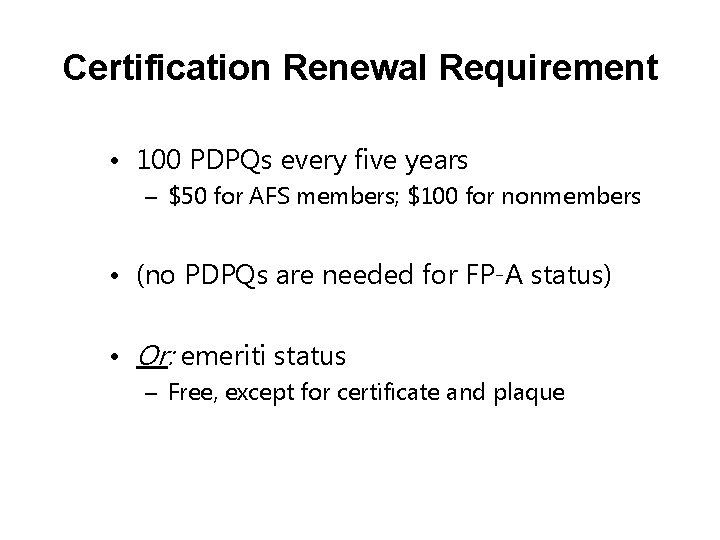 Certification Renewal Requirement • 100 PDPQs every five years – $50 for AFS members;