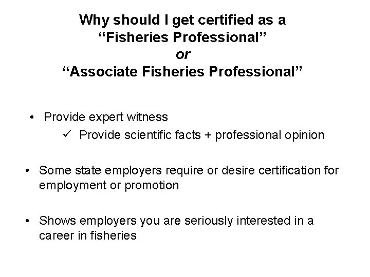 Why should I get certified as a “Fisheries Professional” or “Associate Fisheries Professional” •
