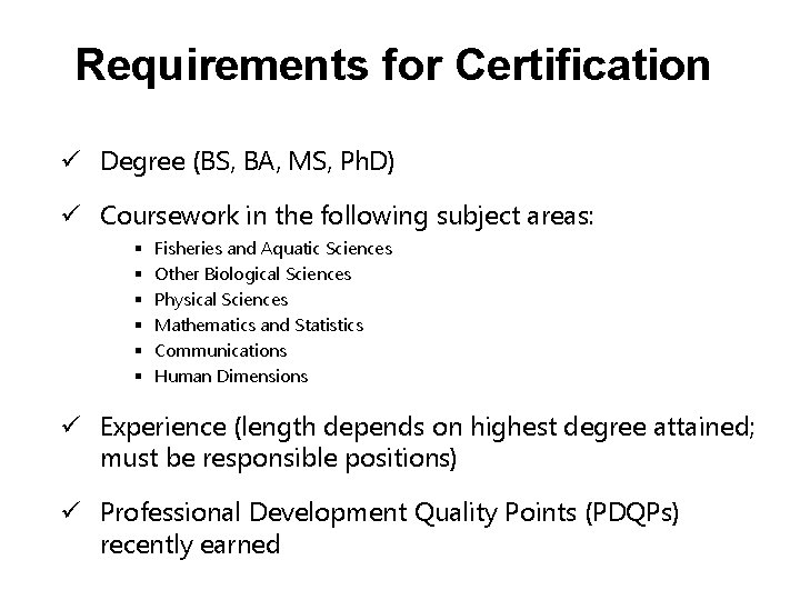 Requirements for Certification ü Degree (BS, BA, MS, Ph. D) ü Coursework in the