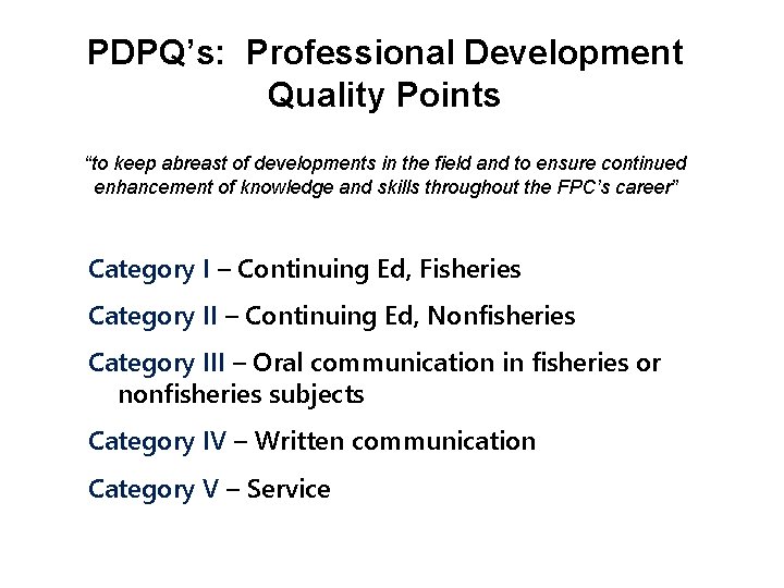 PDPQ’s: Professional Development Quality Points “to keep abreast of developments in the field and