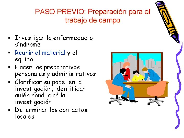 PASO PREVIO: Preparación para el trabajo de campo § Investigar la enfermedad o síndrome