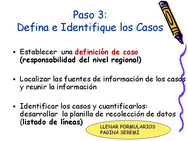 Paso 3: Defina e Identifique los Casos § Establecer una definición de caso (responsabilidad