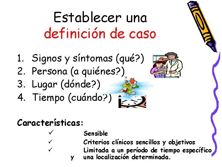 Establecer una definición de caso 1. 2. 3. 4. Signos y síntomas (qué? )