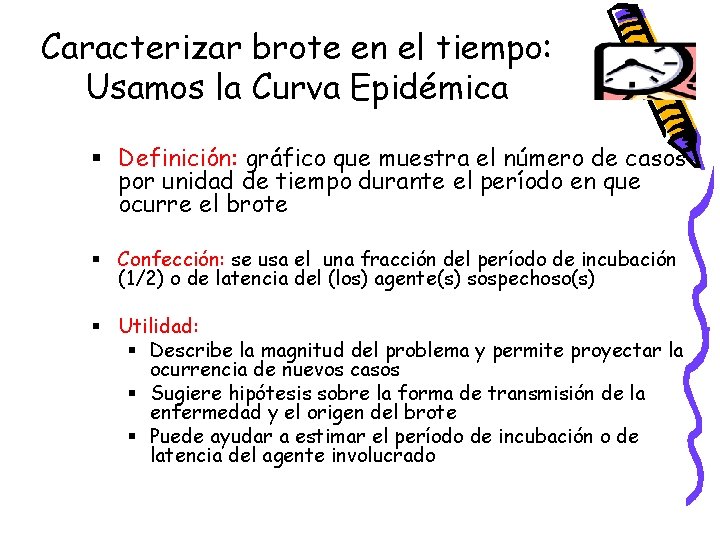 Caracterizar brote en el tiempo: Usamos la Curva Epidémica § Definición: gráfico que muestra