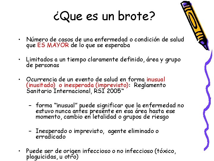 ¿Que es un brote? • Número de casos de una enfermedad o condición de