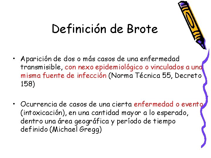 Definición de Brote • Aparición de dos o más casos de una enfermedad transmisible,