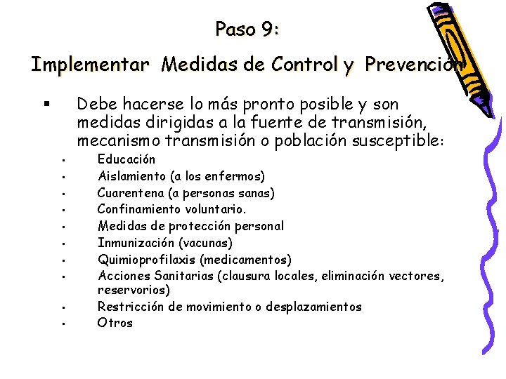 Paso 9: Implementar Medidas de Control y Prevención Debe hacerse lo más pronto posible