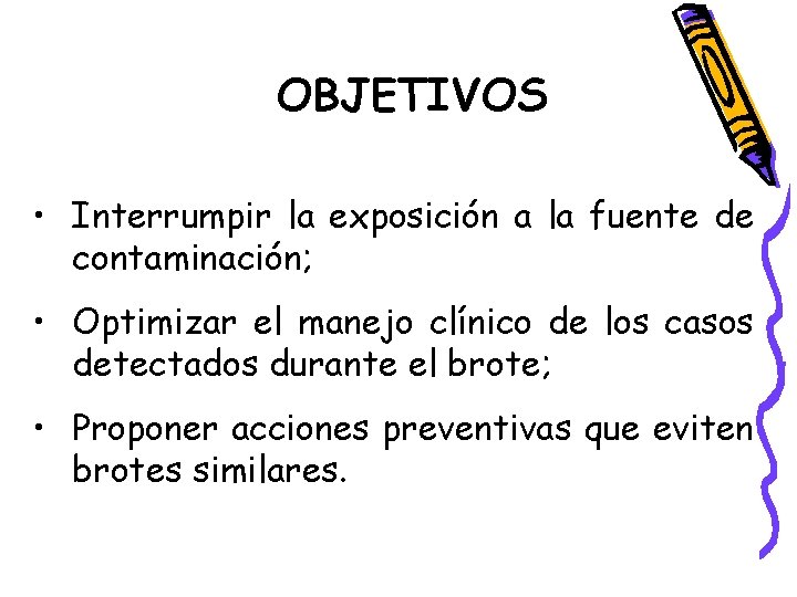 OBJETIVOS • Interrumpir la exposición a la fuente de contaminación; • Optimizar el manejo