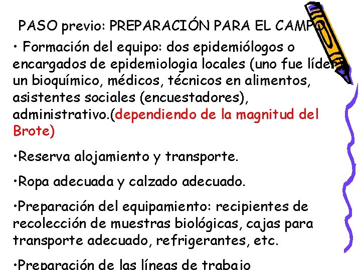 PASO previo: PREPARACIÓN PARA EL CAMPO • Formación del equipo: dos epidemiólogos o encargados