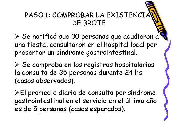 PASO 1: COMPROBAR LA EXISTENCIA DE BROTE Ø Se notificó que 30 personas que