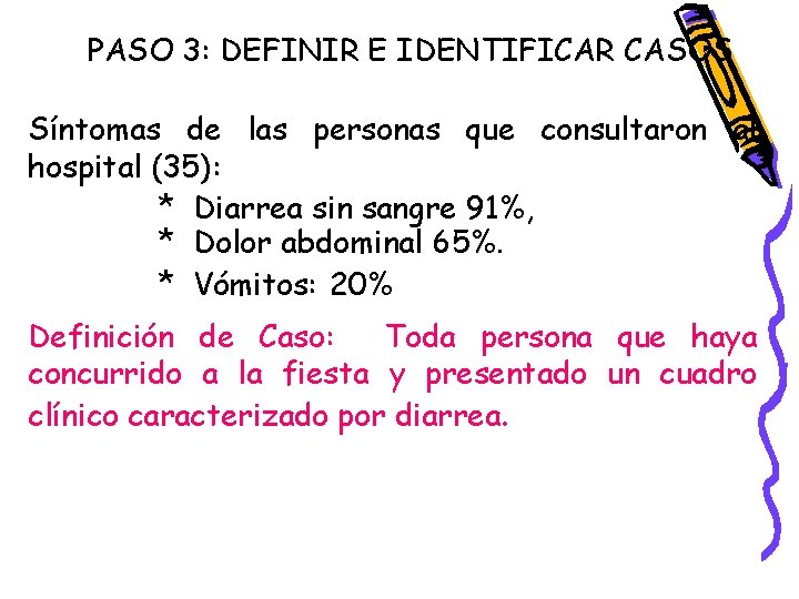 PASO 3: DEFINIR E IDENTIFICAR CASOS Síntomas de las personas que consultaron al hospital