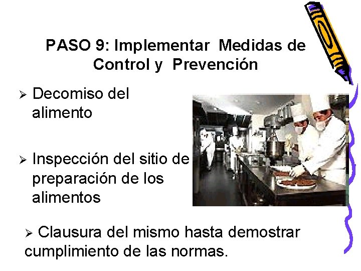 PASO 9: Implementar Medidas de Control y Prevención Ø Decomiso del alimento Ø Inspección