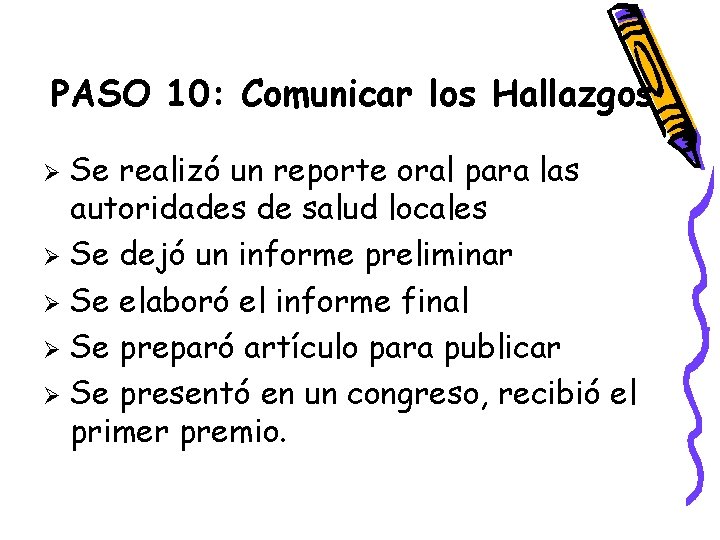 PASO 10: Comunicar los Hallazgos Se realizó un reporte oral para las autoridades de