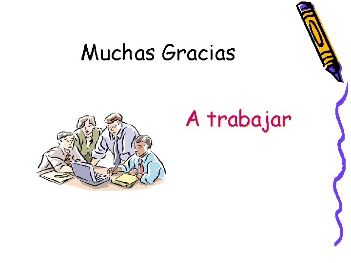 Muchas Gracias A trabajar 