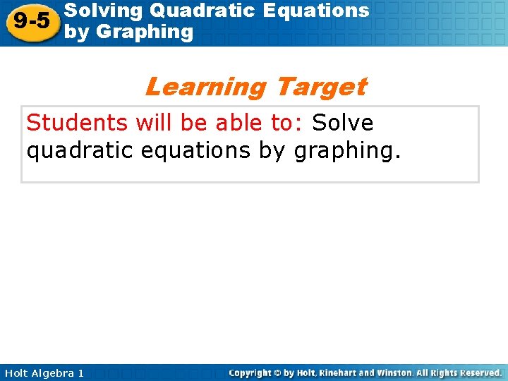 Solving Quadratic Equations 9 -5 by Graphing Learning Target Students will be able to: