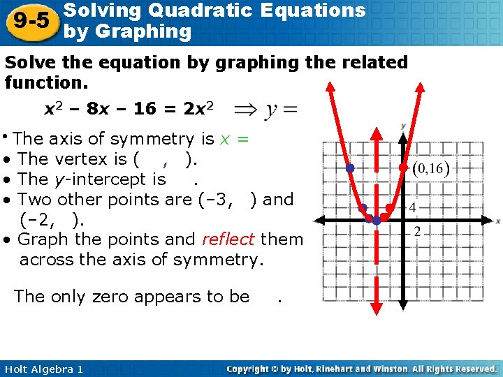 Solving Quadratic Equations 9 -5 by Graphing Solve the equation by graphing the related
