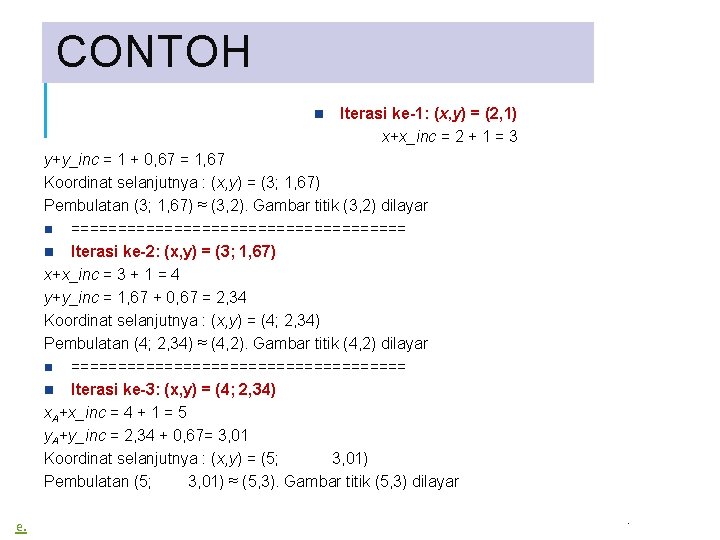 CONTOH Iterasi ke-1: (x, y) = (2, 1) x+x_inc = 2 + 1 =