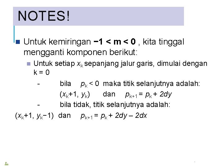 NOTES! Untuk kemiringan − 1 < m < 0 , kita tinggal mengganti komponen