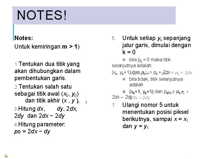 NOTES! Notes: Untuk kemiringan m > 1) dua titik yang akan dihubungkan dalam pembentukan