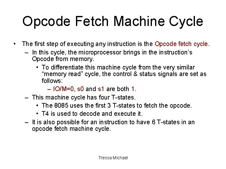 Opcode Fetch Machine Cycle • The first step of executing any instruction is the