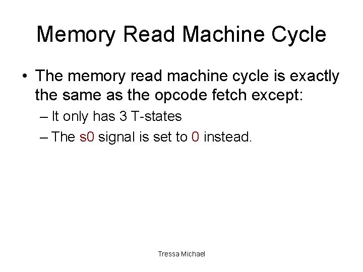 Memory Read Machine Cycle • The memory read machine cycle is exactly the same